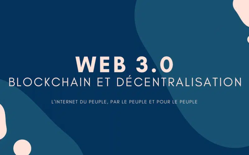 Blockchains 2.0, la vision d'un Web 3 détenu et contrôlé par les utilisateurs