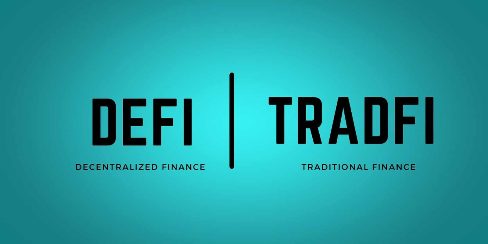 DeFi Finance décentralisée et Finance traditionnelleTradFi