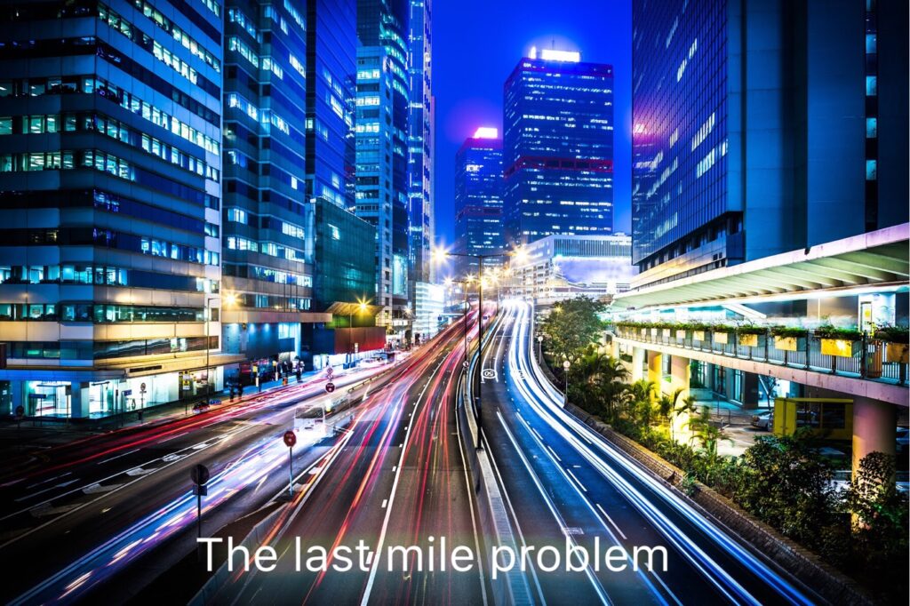 The Last Mile problem