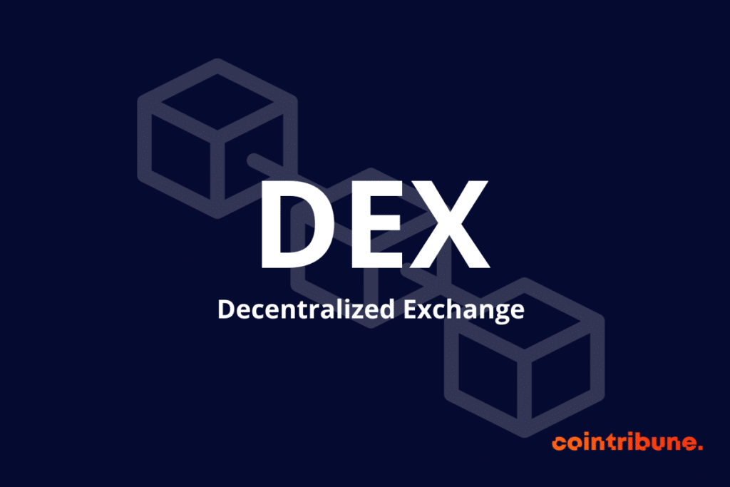 Les plateformes d'échange décentralisées ou DEX