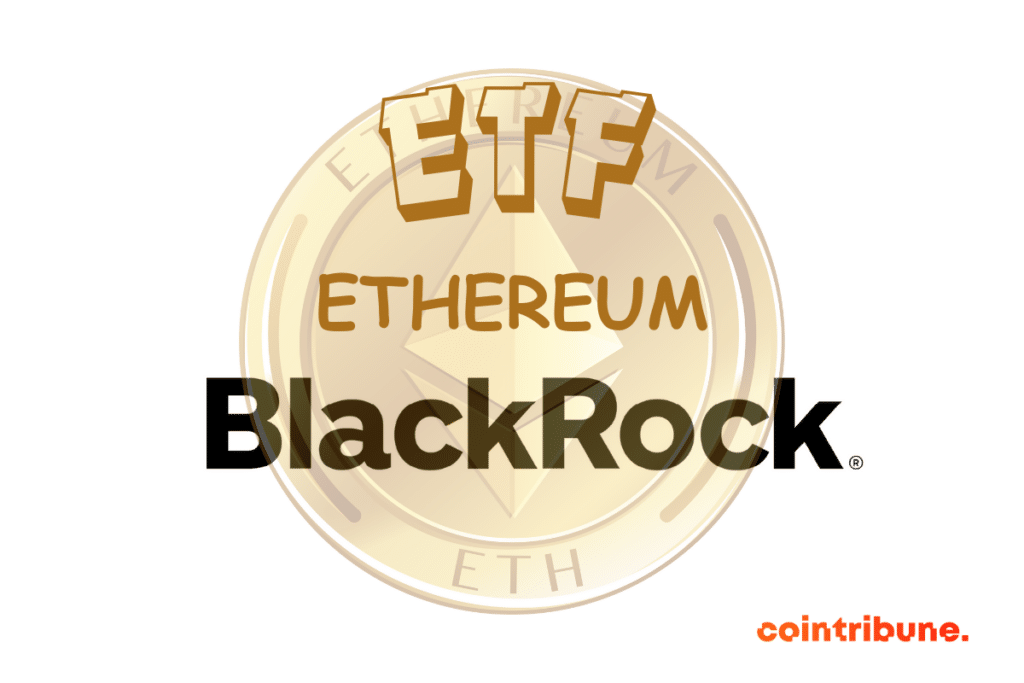 L'ETF Ethereum Spot de BlackRock