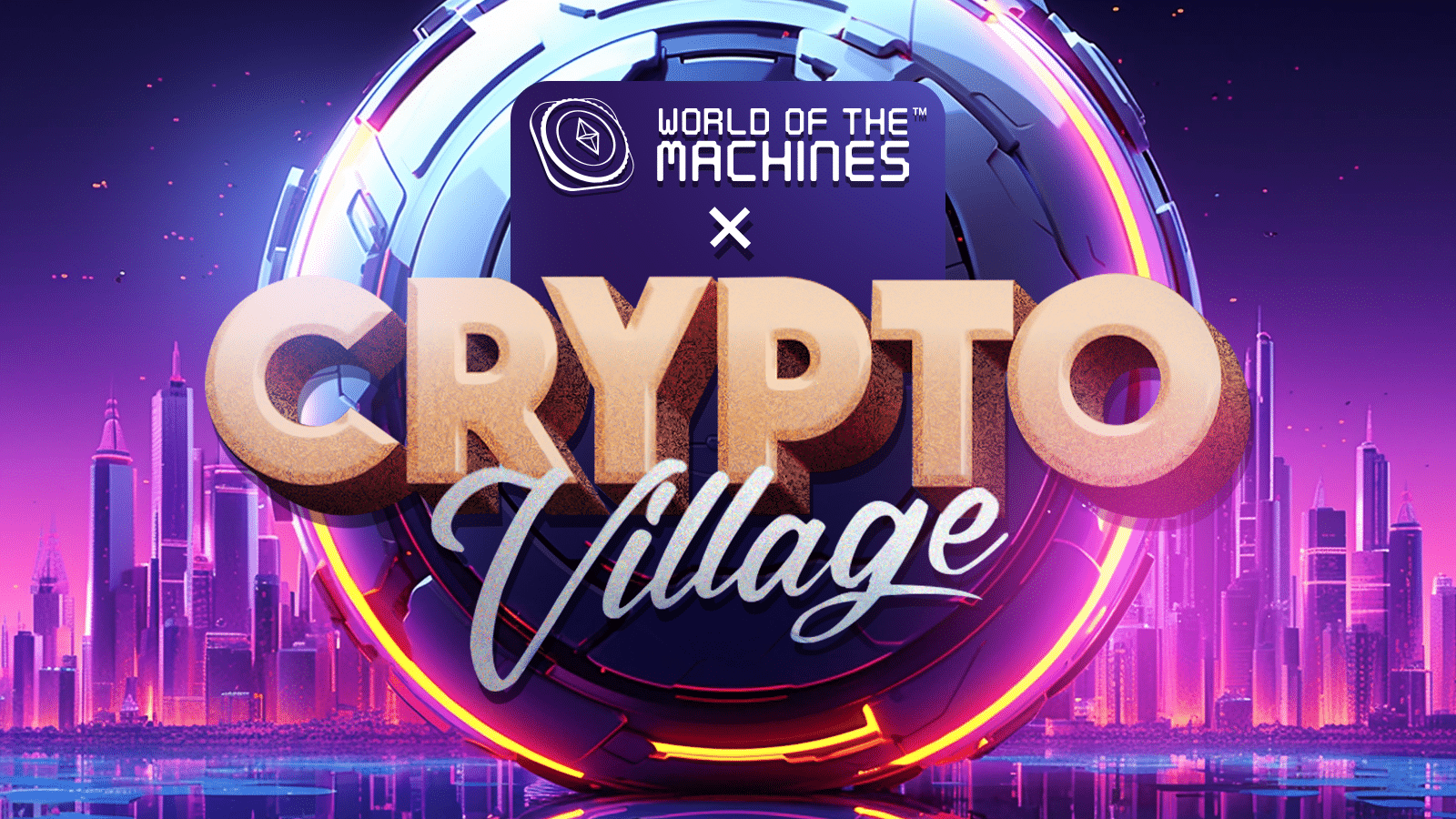 crypto village party x world of the machines