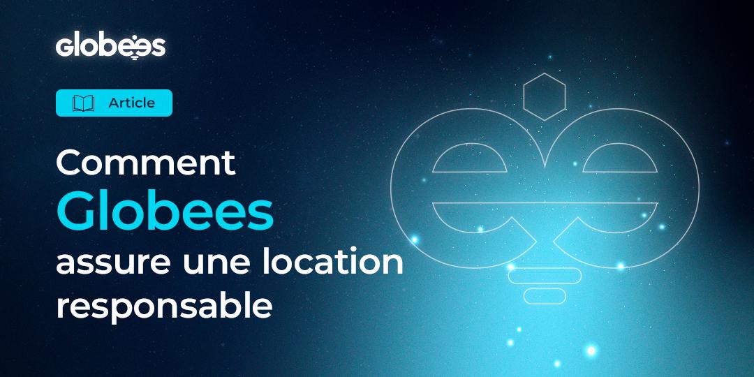 Comment Globees assure une location responsable ?